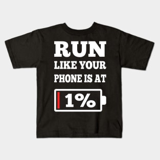 Funny Runner Running Motivation Gifts Running Lover Run Like Your Phone Is At 1% Kids T-Shirt